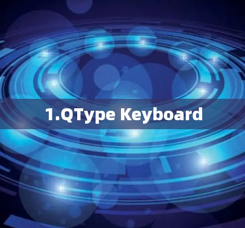 1.QType Keyboard